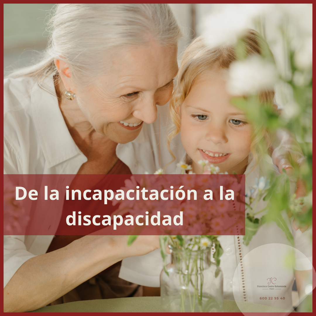 Imagen de una abuela con su nieta y un ramo de flores con el rotulo de la incapacitación a la discapacidad