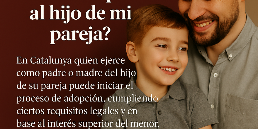 Imagen en la que se ve Padre e hijo sonrientes con mensaje sobre adopción en Cataluña por cónyuge o pareja estable – Francisca Castro Bahamonde Abogada